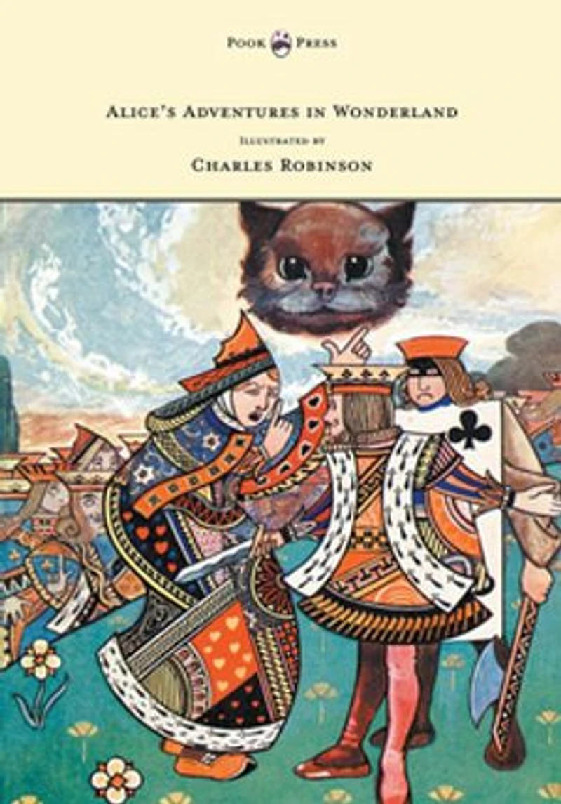 Alice's Adventures Wonderland - Illustrated by Charles Robinson