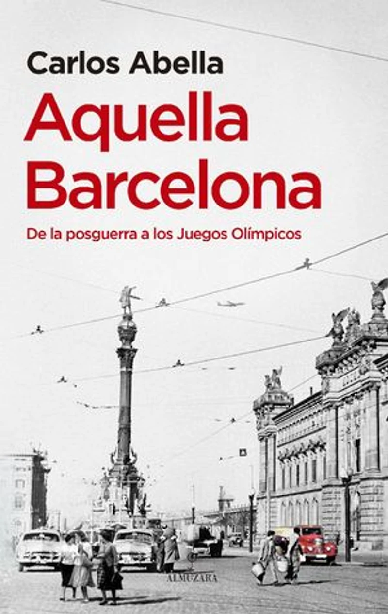Aquella Barcelona: De la posguerra a los Juegos Olímpicos