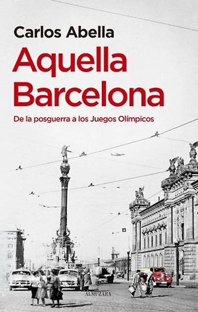 Aquella Barcelona: De la posguerra a los Juegos Olímpicos
