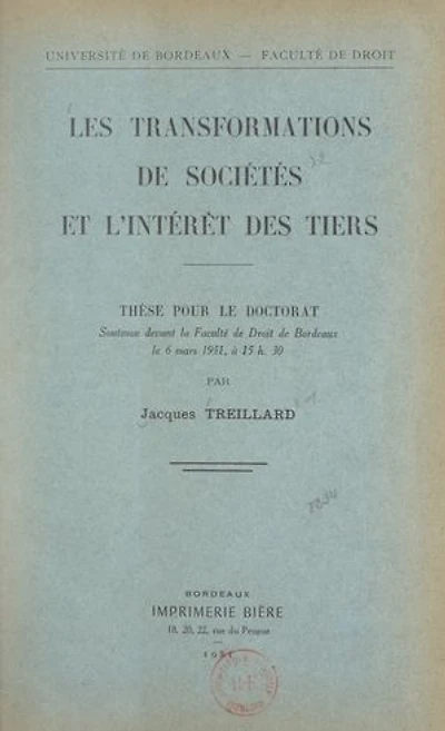 Les transformations de sociétés et l'intérêt des tiers: Thèse pour le Doctorat, soutenue devant la Faculté de droit de Bordeaux, le 6 mars 1951, à 15 h 30