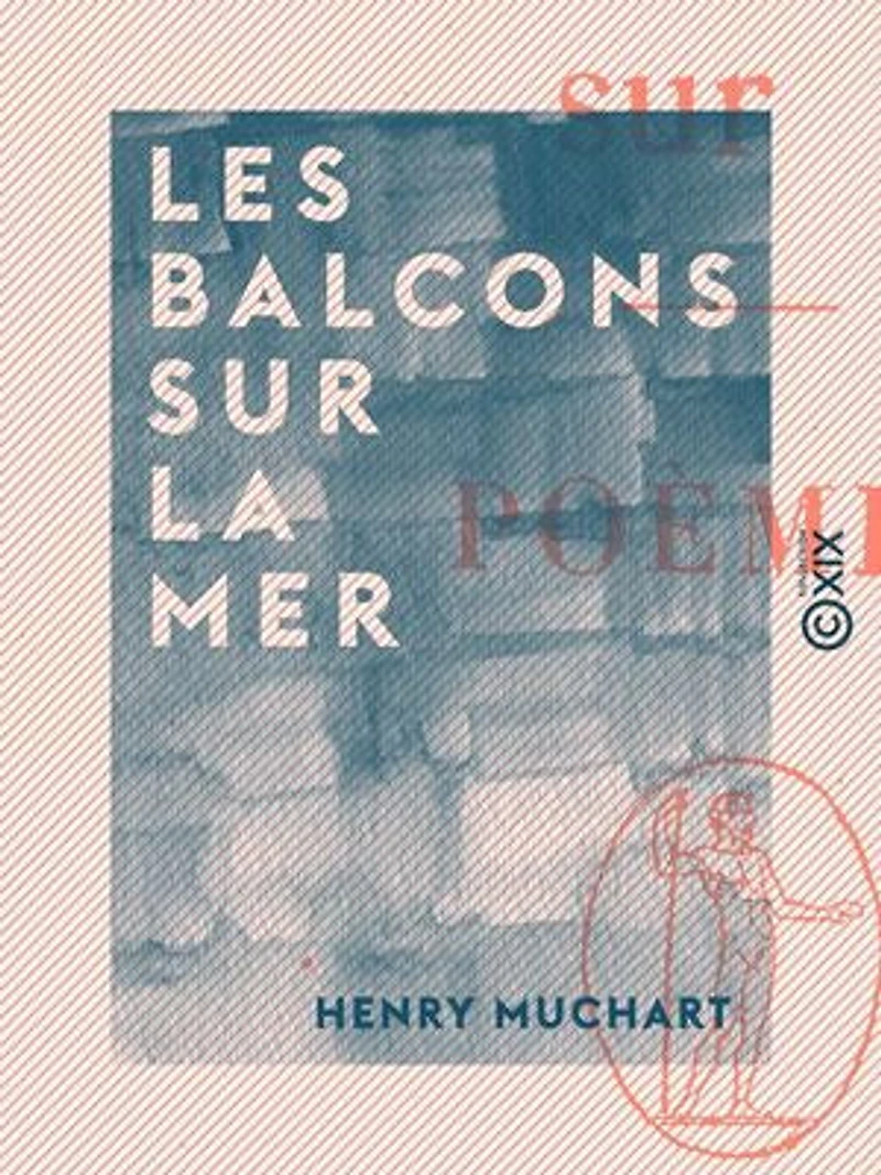 Les Balcons sur la mer: Poèmes