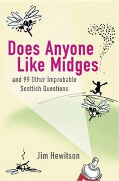 Does Anyone Like Midges?: and 99 Other Improbable Scottish Questions