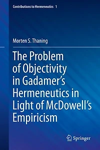 The Problem of Objectivity Gadamer's Hermeneutics Light McDowell's Empiricism