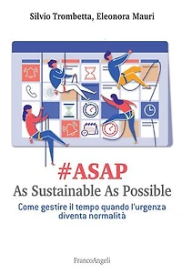 #Asap. As Sustainable As Possible: Come gestire il tempo quando l'urgenza diventa normalità