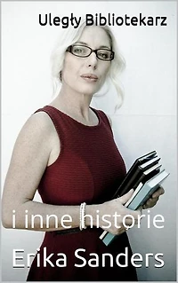 Uległy Bibliotekarz i inne historie: Dominacja i erotyczna uległość, #5