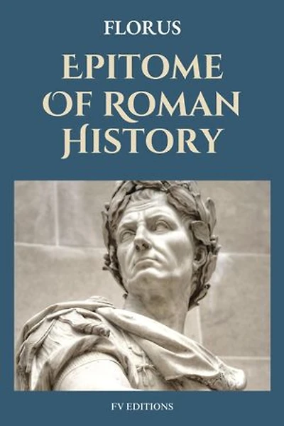 Epitome Of Roman History: Easy to Read Layout