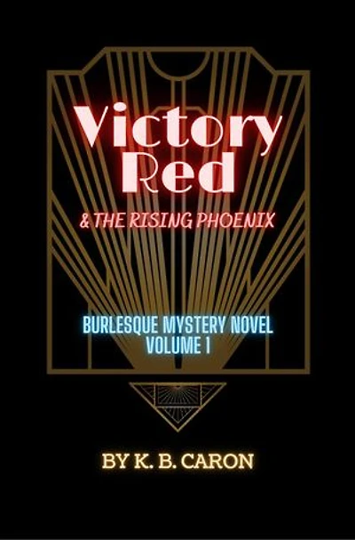 Victory Red & the Rising Phoenix: Burlesque Mystery Series, #1