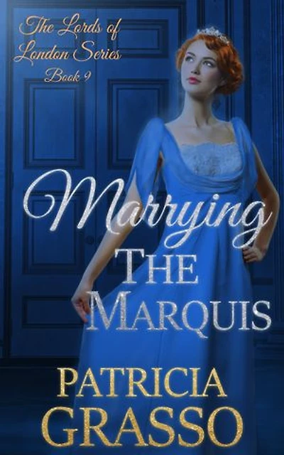 Marrying the Marquis (Book 9 The Lords of London Regency Romance Series)