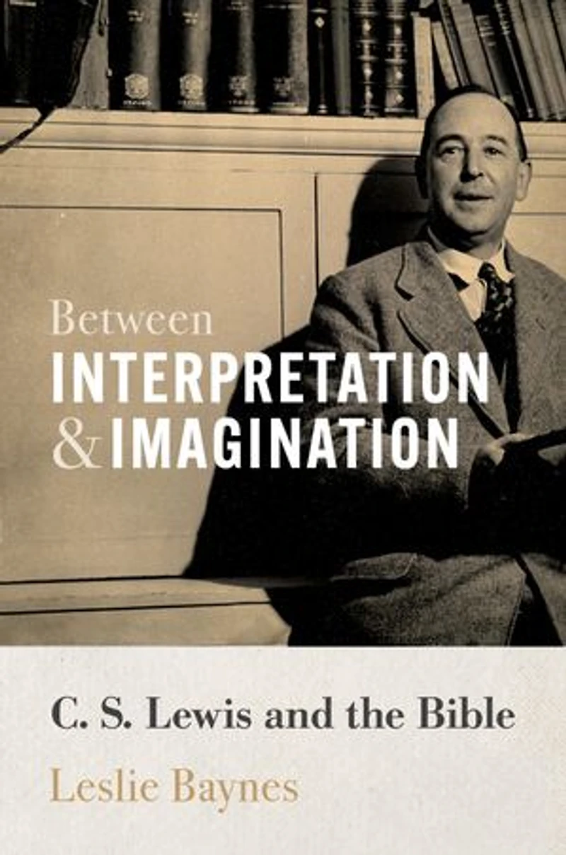 Between Interpretation and Imagination: C. S. Lewis the Bible
