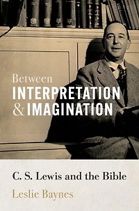 Between Interpretation and Imagination: C. S. Lewis the Bible