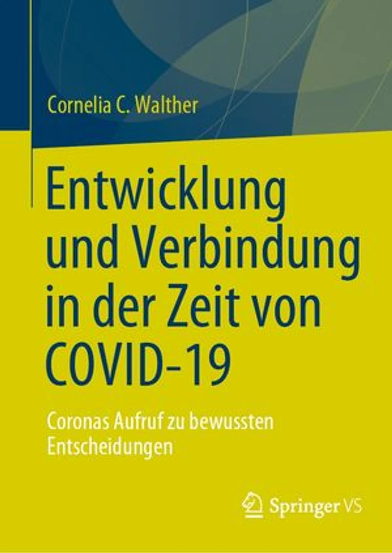 Entwicklung und Verbindung in der Zeit von COVID-19: Coronas Aufruf zu bewussten Entscheidungen