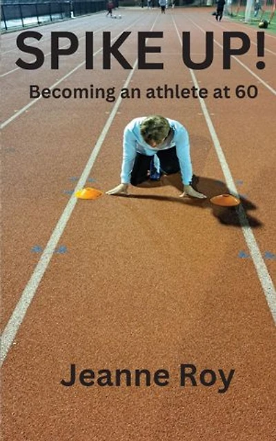 Spike Up!: Becoming an athlete at 60
