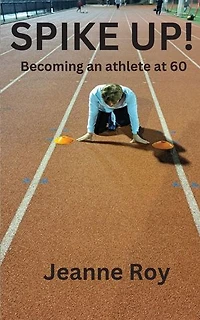 Spike Up!: Becoming an athlete at 60