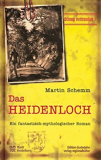 Das Heidenloch: Ein fantastisch-mythologischer Roman