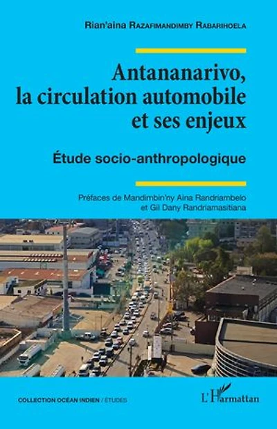 Antananarivo, la circulation automobile et ses enjeux: Étude socio-anthropologique