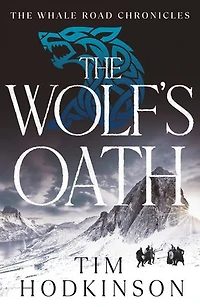 The Wolf's Oath: an edge-of-your-seat Viking adventure in the thrilling Whale Road Chronicles