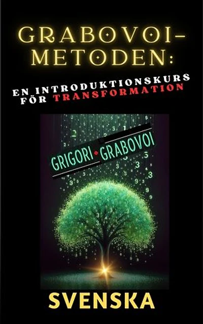 Grabovoi-metoden: En introduktionskurs för transformation: Förvandla alla områden i ditt liv och uppnå dina önskningar med Grabovoi-tekniker. Våga drömma stort, sök lycka och nå din fulla potential! Allt du vill ha finns inom räckhåll!