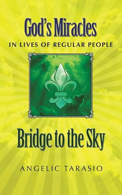 Bridge to the Sky: God's Miracles Lives of Regular People