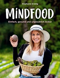 Mindfood: Einfach, gesund und unglaublich lecker