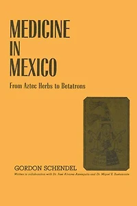 Medicine Mexico: From Aztec Herbs to Betatrons