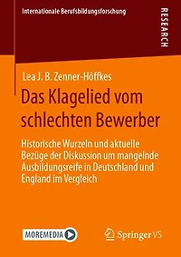 Das Klagelied vom schlechten Bewerber: Historische Wurzeln und aktuelle Bezüge der Diskussion um mangelnde Ausbildungsreife in Deutschland und England im Vergleich