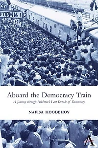 Aboard the Democracy Train: A Journey through Pakistan's Last Decade of