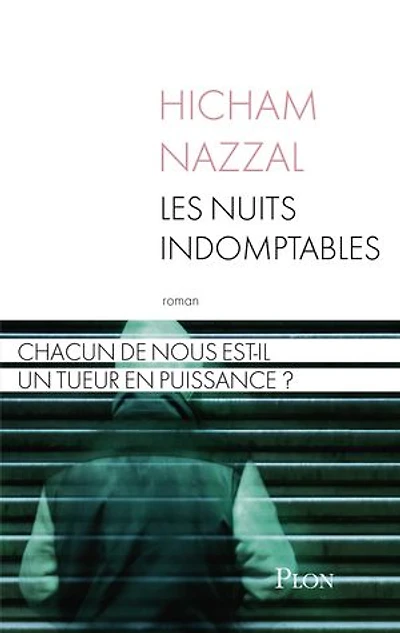 Les nuits indomptables: chacun de nous est-il un tueur en puissance ?