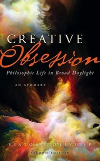 Creative Obsession (2nd Ed.): Philosophic Life in Broad Daylight