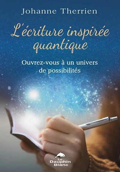 L'écriture inspirée quantique : ouvrez-vous à un univers de possibilités: possibilités