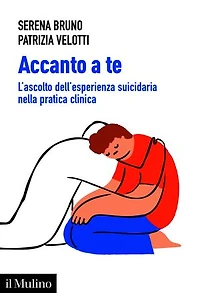 Accanto a te: L'ascolto dell'esperienza suicidaria nella pratica clinica