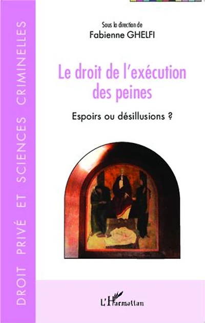 Le droit de l'exécution des peines: Espoirs ou désillusions ?