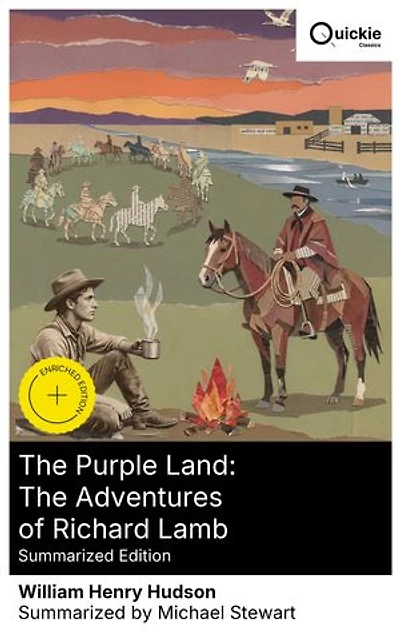 The Purple Land: The Adventures of Richard Lamb (Summarized Edition): Enriched edition. A Rio de la Plata picaresque of estancias, payadas, and civil strife on the Banda Oriental frontier