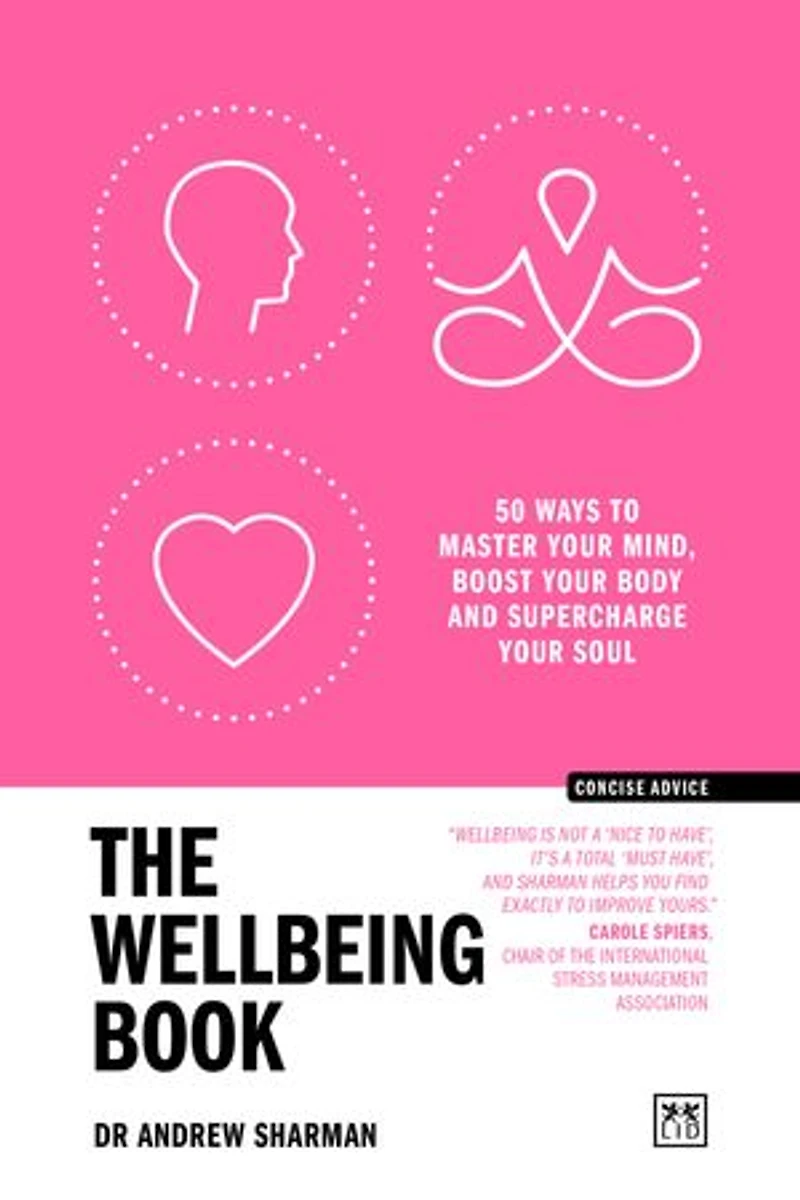 The Wellbeing Book: 50 ways to focus your mind, boost your body and supercharge your soul