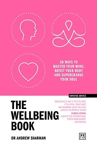 The Wellbeing Book: 50 ways to focus your mind, boost your body and supercharge your soul