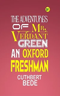 THE ADVENTURES OF MR. VERDANT GREEN, AN OXFORD FRESHMAN
