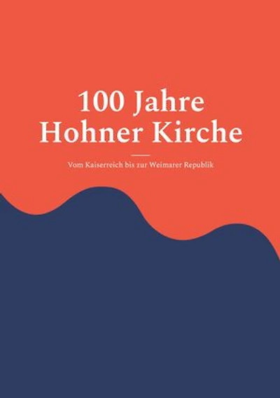 100 Jahre Hohner Kirche 1: Vom Kaiserreich bis zur Weimarer Republik