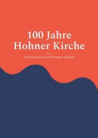 100 Jahre Hohner Kirche 1: Vom Kaiserreich bis zur Weimarer Republik