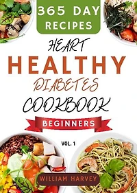 Heart healthy Cookbook: The ultimate guide for heart health with 365 days of low-carb, low-cholesterol, low-sodium and low-fat recipes and a 30-day meal plan