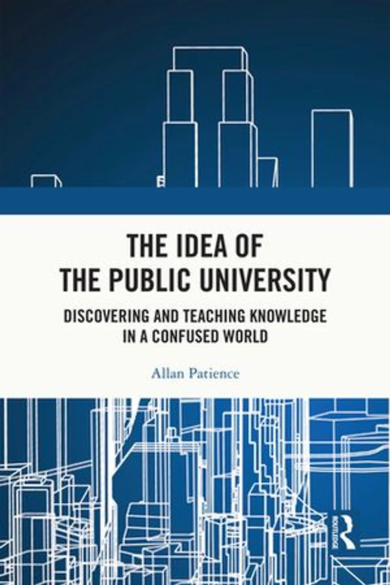 the Idea of Public University: Discovering and Teaching Knowledge a Confused World