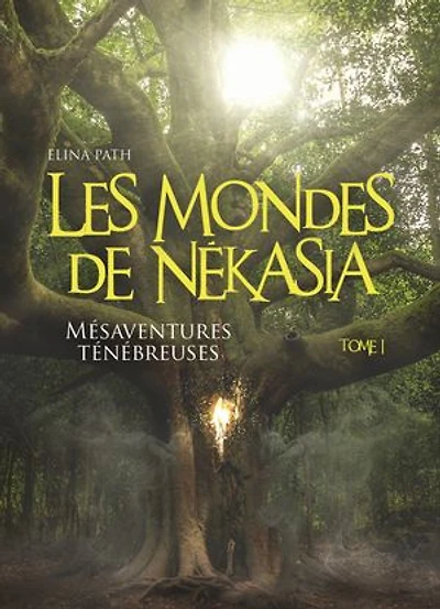 Les Mondes de Nékasia, tome 1: Mésaventures ténébreuses