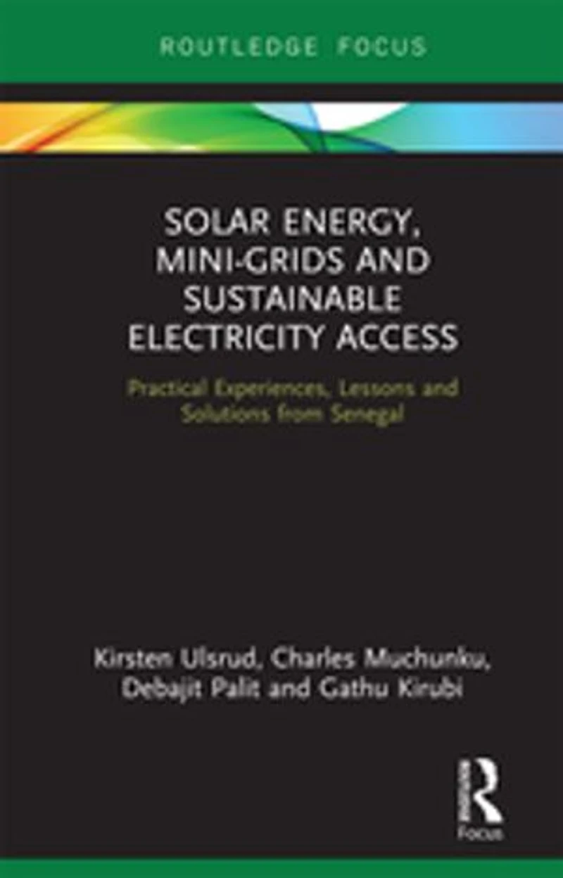 Solar Energy, Mini-grids and Sustainable Electricity Access: Practical Experiences, Lessons Solutions from Senegal