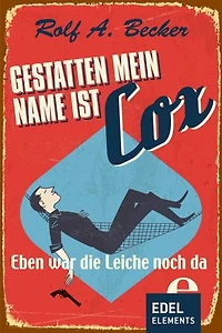 Gestatten, mein Name ist Cox: Eben war die Leiche noch da
