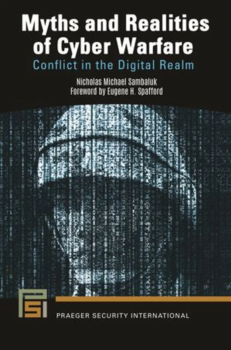 Myths and Realities of Cyber Warfare: Conflict the Digital Realm