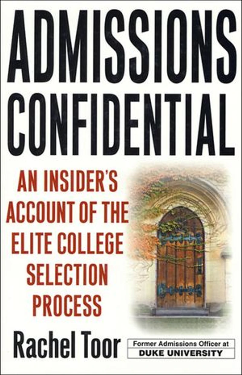 Admissions Confidential: An Insider's Account of the Elite College Selection Process
