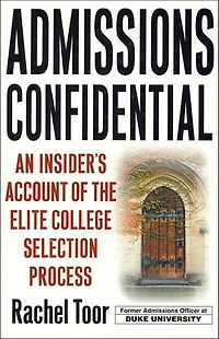 Admissions Confidential: An Insider's Account of the Elite College Selection Process