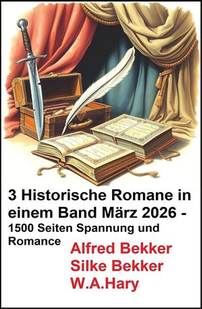 3 Historische Romane in einem Band März 2026 - 1500 Seiten Spannung und Romance