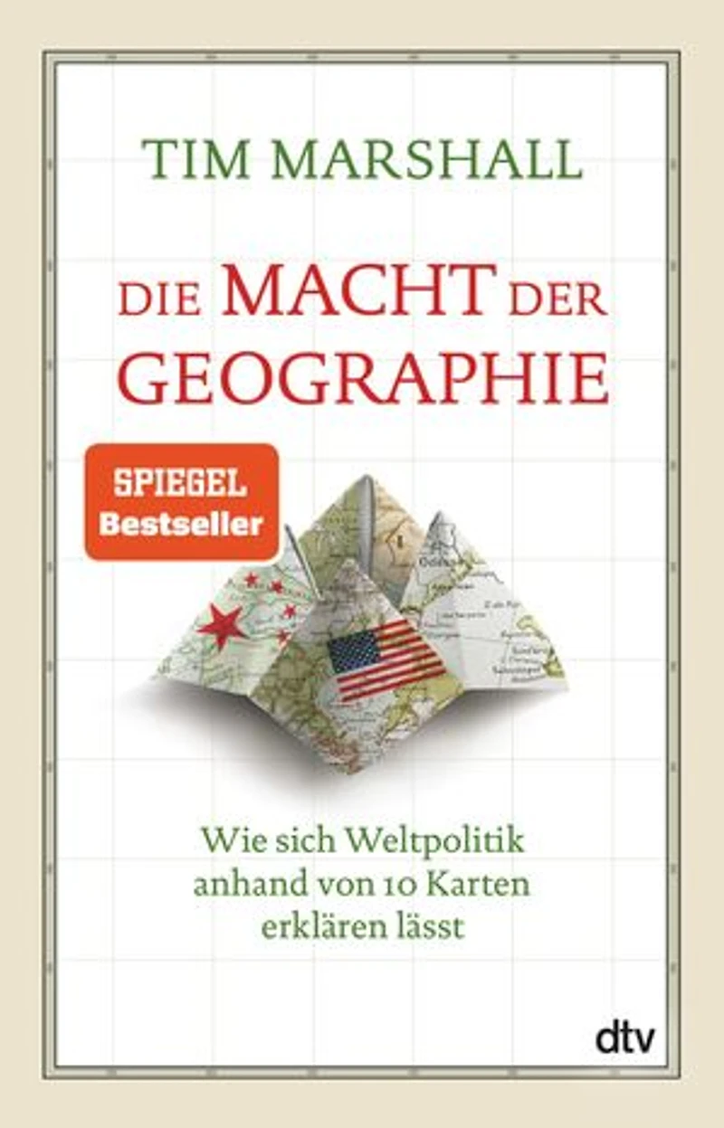 Die Macht Der Geografie: Wie sich Weltpolitik anhand von 10 Karten erklären lässt | Klassiker zur Geopolitik Internationale Konflikte und Krisen im Fokus