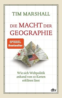 Die Macht Der Geografie: Wie sich Weltpolitik anhand von 10 Karten erklären lässt | Klassiker zur Geopolitik Internationale Konflikte und Krisen im Fokus