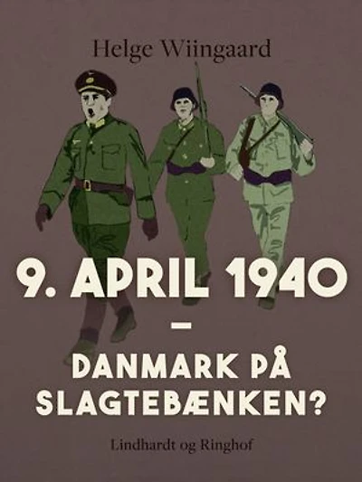 9. april 1940. Danmark på slagtebænken?