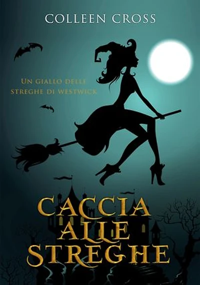 Caccia alle Streghe: I gialli delle streghe di Westwick #1
